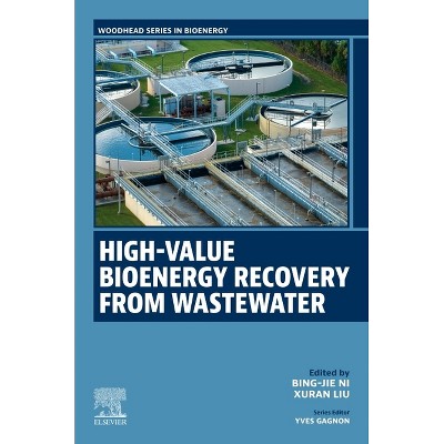 High-Value Bioenergy Recovery from Wastewater - (Woodhead Bioenergy) by  Bing-Jie Ni & Xuran Liu (Paperback)