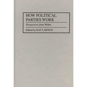 How Political Parties Work - (Political Parties in Context) by  Kay Lawson (Hardcover) - 1 of 1