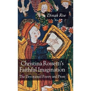 Christina Rossetti's Faithful Imagination - Annotated by  D Roe (Hardcover) - 1 of 1