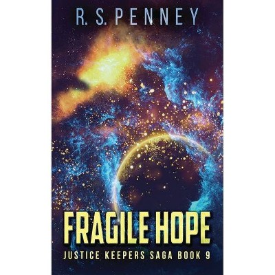 Fragile Hope - (Justice Keepers Saga) by  R S Penney (Paperback)