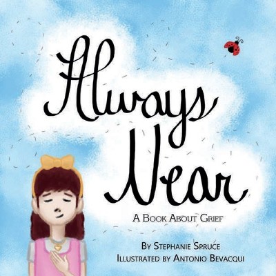 Always Near - by  Stephanie Spruce (Paperback)