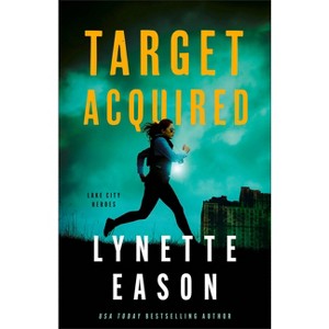 Target Acquired - (Lake City Heroes) by Lynette Eason - 1 of 1