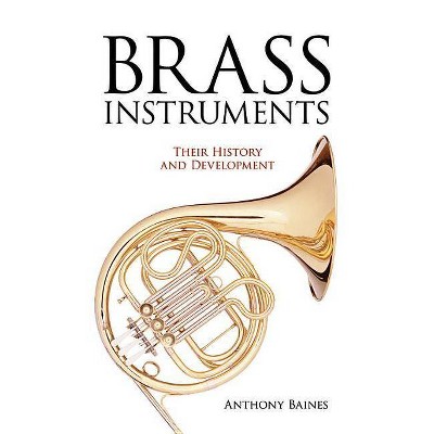 Brass Instruments - (Dover Books on Music) by  Anthony Baines (Paperback)