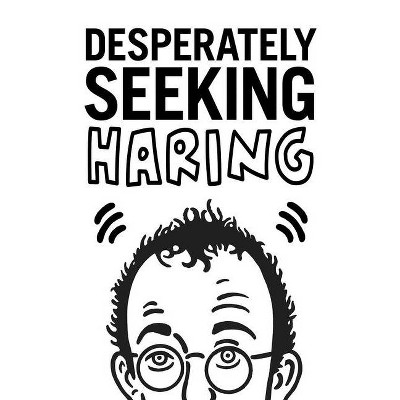 Desperately Seeking Haring - by  Ian Castello-Cortes (Hardcover)