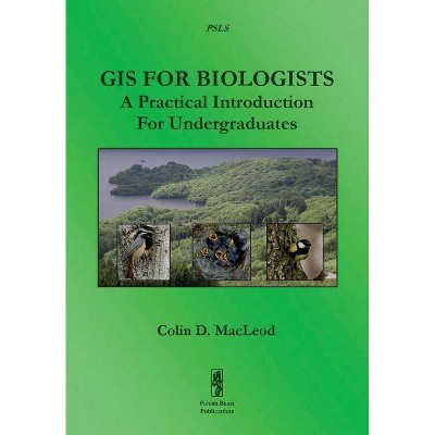 GIS For Biologists - by  Colin D MacLeod (Paperback)