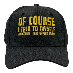 Of Course I Talk to Myself Sometimes I Need Expert Advice Hat Funny Novelty Baseball Cap - Crazy Dog Black Standard - 1 of 4