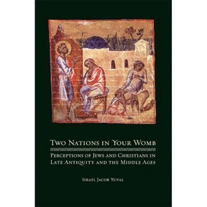 Two Nations in Your Womb - by  Israel Jacob Yuval (Paperback) - 1 of 1