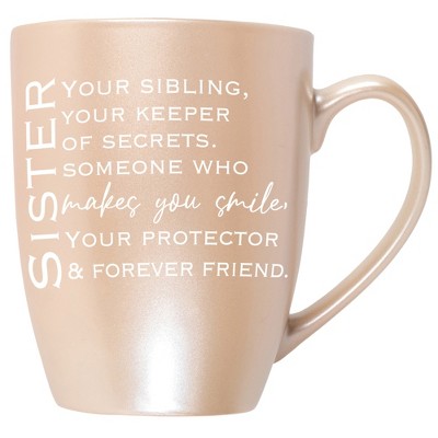 Sister: Your Sibling, Your Keeper Of Secrets Someone Who Makes  Precious Pearl 10 ounce New Bone China Coffee Cup Mug