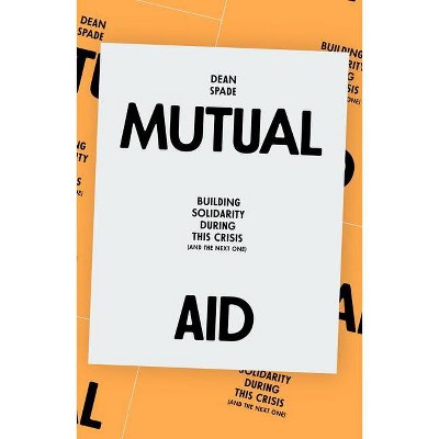 Mutual Aid - by  Dean Spade (Paperback)