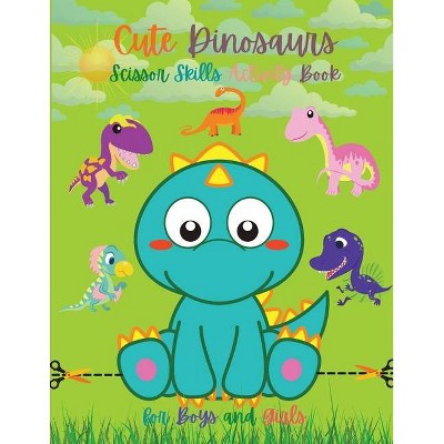 Cute Dinosaurs Scissor Skills Activity Book for Boys and Girls - by  Beth Yoneli (Paperback)