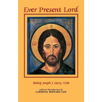 Ever Present Lord - by  Joseph Gerry (Paperback)