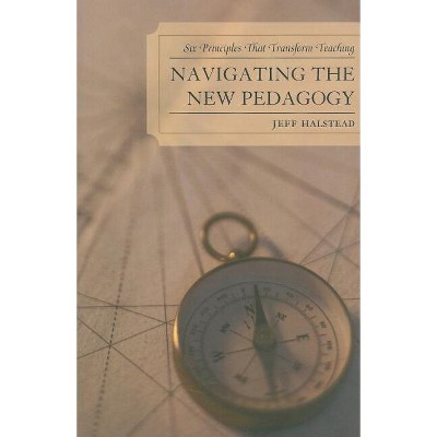 Navigating the New Pedagogy - by  Jeff Halstead (Paperback)