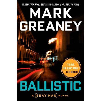 Ballistic - (Gray Man) by  Mark Greaney (Paperback)