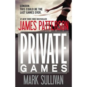 Private Games - (Private Novel) by  James Patterson & Mark Sullivan (Paperback) - 1 of 1