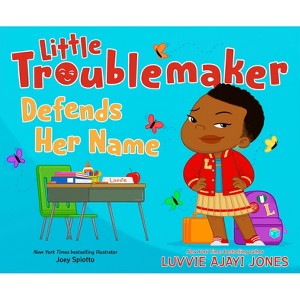 Little Troublemaker Defends Her Name - by  Luvvie Ajayi Jones (Hardcover) - 1 of 1