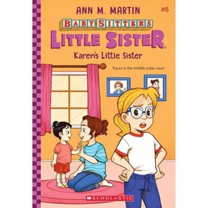 Karen's Little Sister (Baby-Sitters Little Sister #6), 6 - by  Ann M Martin (Paperback) - 1 of 1