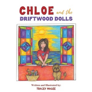 Chloe and the Driftwood Dolls - by  Tracey Magee (Paperback) - 1 of 1
