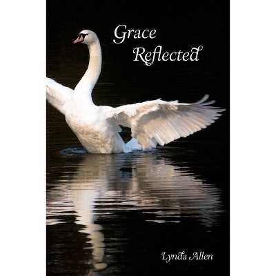 Grace Reflected - by  Lynda Allen (Paperback)