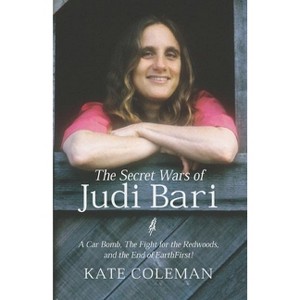 The Secret Wars of Judi Bari - by  Kate Coleman (Hardcover) - 1 of 1