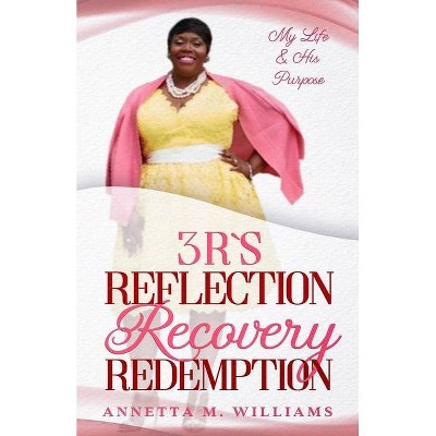 3 R's Reflection Recovery Redemption - by  Annetta M Williams (Paperback)