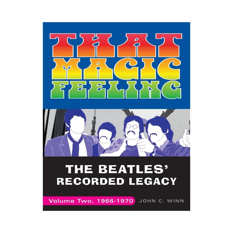 That Magic Feeling - (Beatles' Recorded Legacy) by  John C Winn (Paperback), 1 of 2