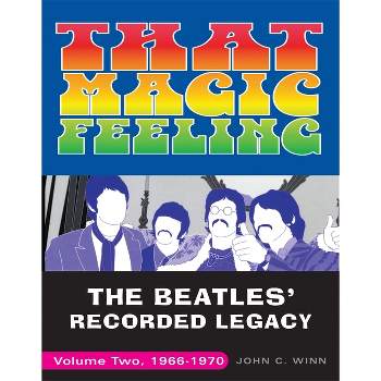 That Magic Feeling - (Beatles' Recorded Legacy) by  John C Winn (Paperback)