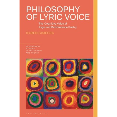 Philosophy of Lyric Voice - (Bloomsbury Studies in Philosophy and Poetry) by  Karen Simecek (Paperback)