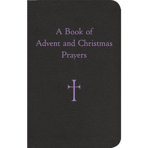 A Book of Advent and Christmas Prayers - by  William G Storey (Hardcover) - image 1 of 1