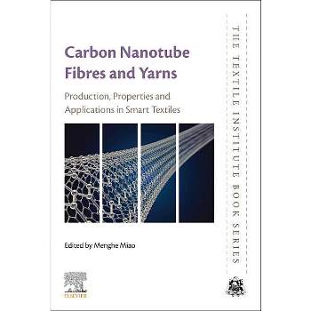 Carbon Nanotube Fibres and Yarns - (Textile Institute Book) by  Menghe Miao (Paperback)