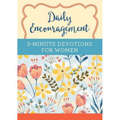 Daily Encouragement: 3-Minute Devotions for Women - by  Compiled by Barbour Staff (Paperback)