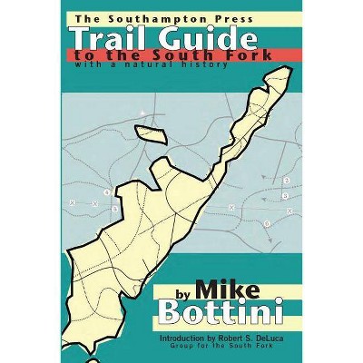 Trail Guide to the South Fork - by  Mike Bottini (Paperback)