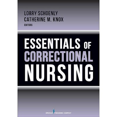 Essentials of Correctional Nursing - by  Lorry Schoenly & Catherine M Knox (Paperback)