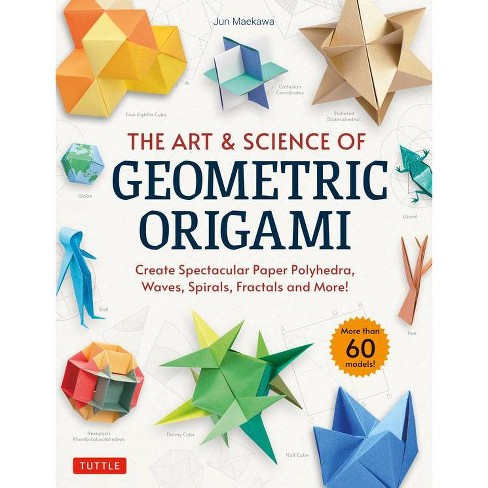 The Art & Science Of Geometric Origami - By Jun Maekawa (paperback