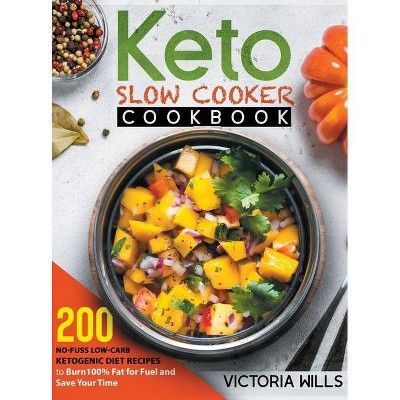 Keto Slow Cooker Cookbook - by  Victoria Wills (Hardcover)