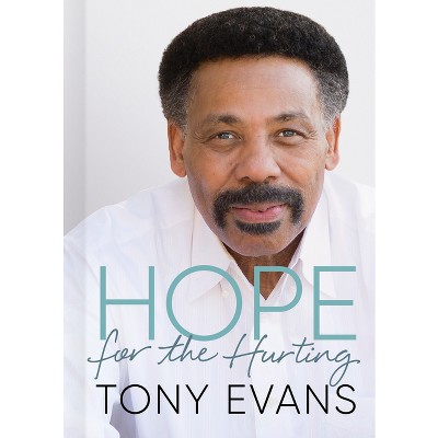 Hope for the Hurting - by  Tony Evans (Hardcover)