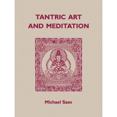 Tantric Art and Meditation - by  Michael R Saso (Paperback)