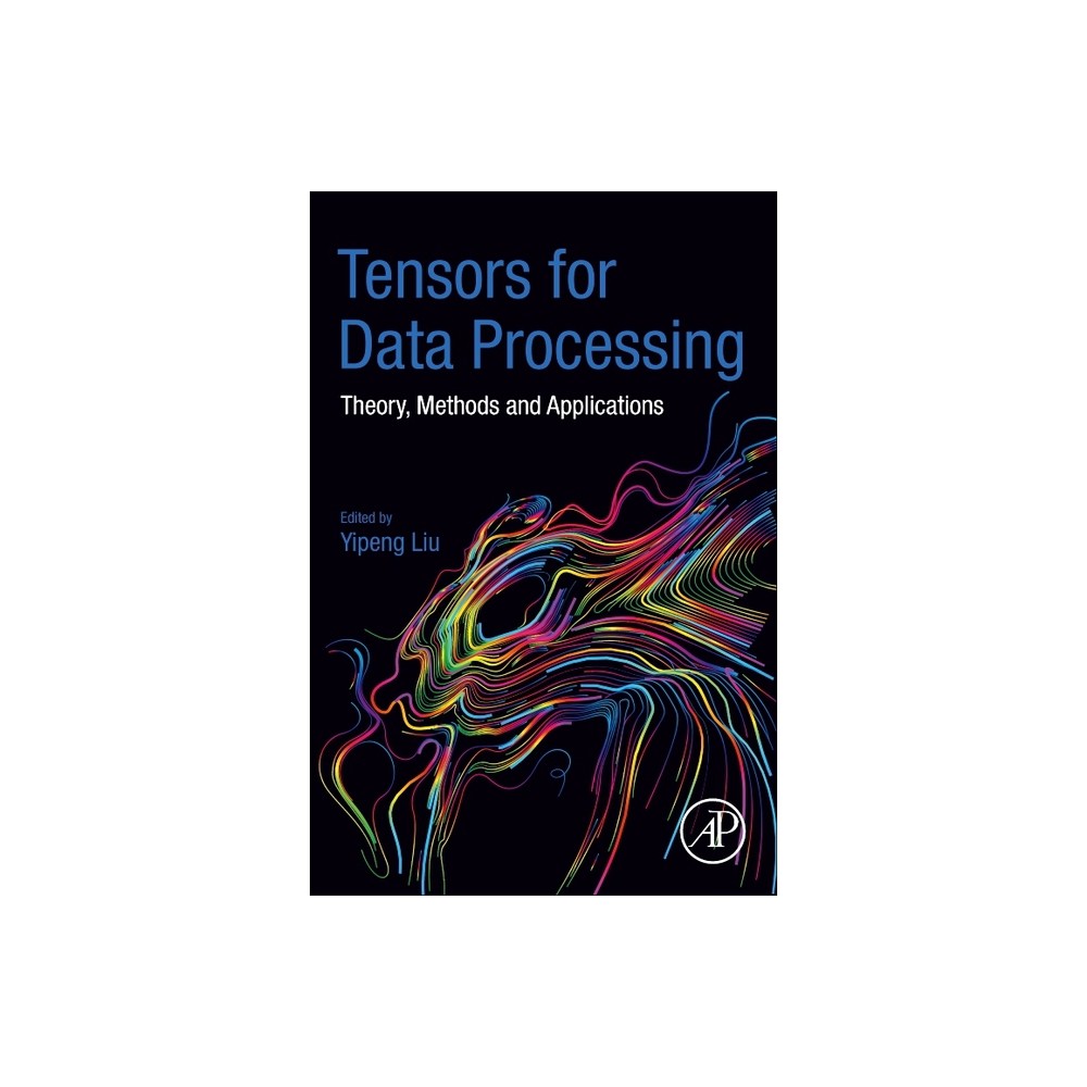 Tensors for Data Processing - by Yipeng Liu (Paperback)