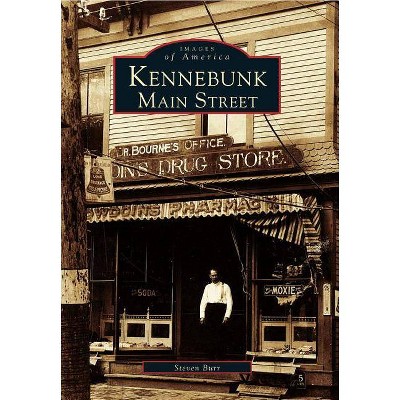 Kennebunk Main Street - (Images of America (Arcadia Publishing)) by  Steven Burr (Paperback)