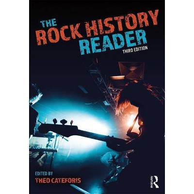The Rock History Reader - 3rd Edition by  Theo Cateforis (Paperback)