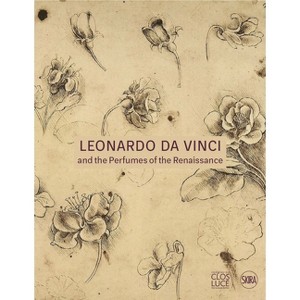Leonardo Da Vinci and the Perfumes of the Renaissance - (Hardcover) - 1 of 1