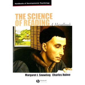 The Science of Reading - (Wiley Blackwell Handbooks of Developmental Psychology) by  Margaret J Snowling & Charles Hulme (Paperback) - 1 of 1