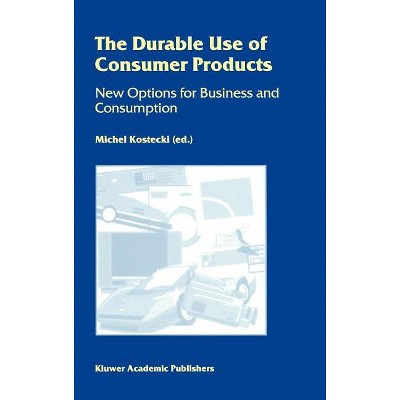The Durable Use of Consumer Products - by  Michel Kostecki (Hardcover)
