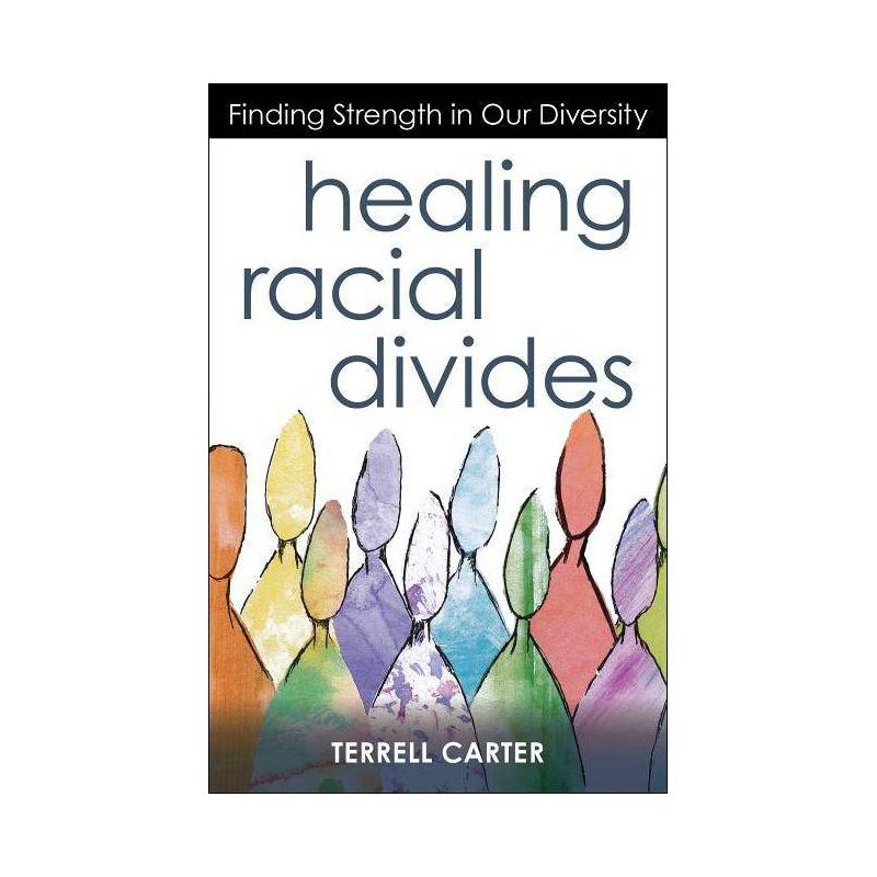 Healing Racial Divides - by  Terrell Carter (Paperback), 1 of 2
