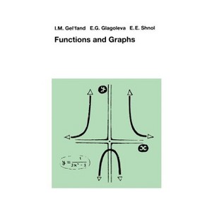 Functions and Graphs - by  I M Gelfand & E G Glagoleva & E E Shnol (Paperback) - 1 of 1