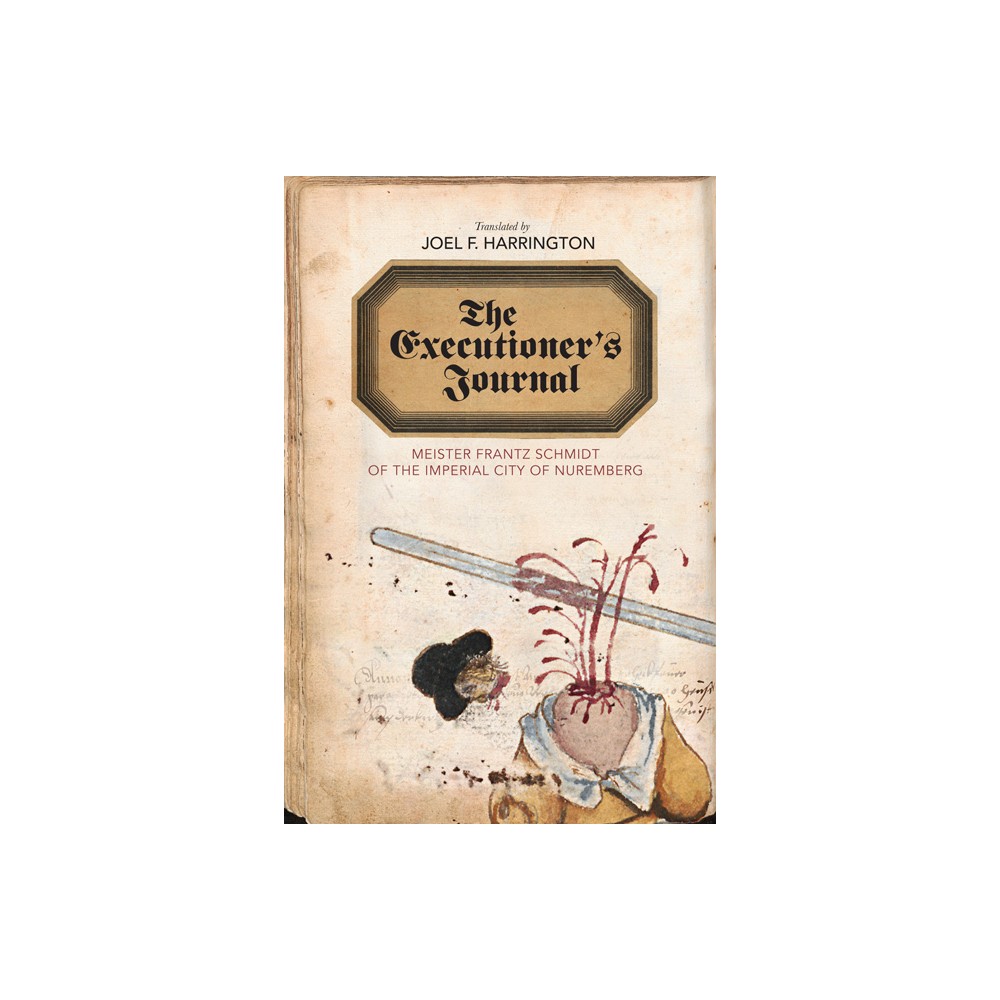 The Executioners Journal - (Studies in Early Modern German History) Annotated by Frantz Schmidt (Paperback)