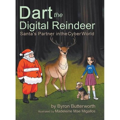 Dart the Digital Reindeer - by  Byron Butterworth (Hardcover)