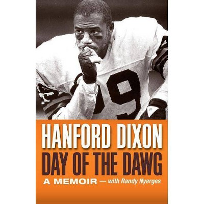 Day of the Dawg - by  Hanford Dixon & Randy Nyerges (Paperback)