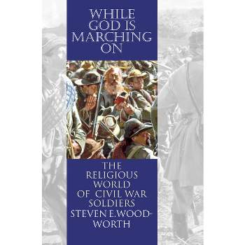 While God Is Marching On - (Modern War Studies) by  Steven E Woodworth (Paperback)