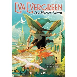 Eva Evergreen, Semi-Magical Witch - by  Julie Abe (Paperback) - 1 of 1