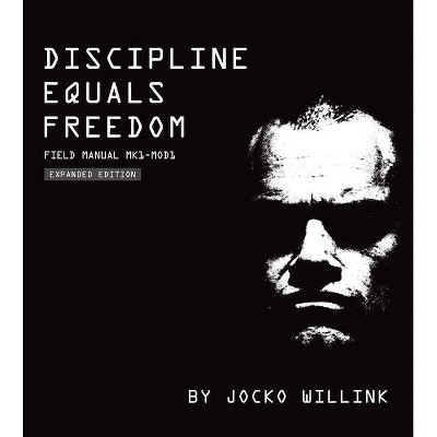 Discipline Equals Freedom - by  Jocko Willink (Hardcover)